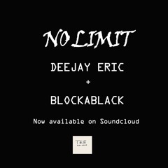 NO LIMIT - DEEJAY ERIC + BLOCKABLACK