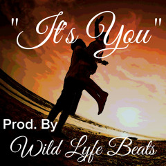 It's You (Prod. By Wild Lyfe Beats)