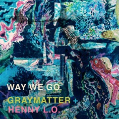 Way We Go feat. Henny L.O.