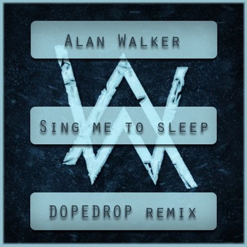 Stream Sing Me To Sleep (DOPEDROP Remix) - Alan Walker ***FREE DOWNLOAD***  by DOPEDROP | Listen online for free on SoundCloud