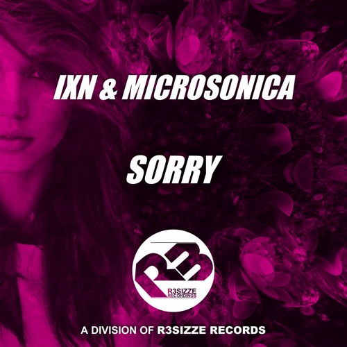 IXN & Microsonica - Sorry (Original Mix) OUT NOW