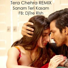 Tera Chehra Remix Sanam Teri Kasam