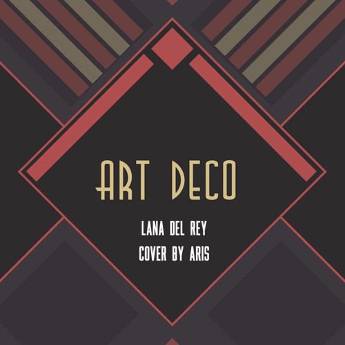 Stream Art Deco Lana Del Rey (Cover) by aris tembriotis Listen