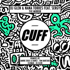 CUFF040: DJ Glen & Nana Torres Feat. SerGy - The Mirror (Original Mix) [CUFF]