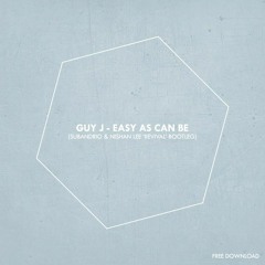 FREE DOWNLOAD || Guy J - Easy As Can Be (Subandrio & Nishan Lee 'Revival' Bootleg)