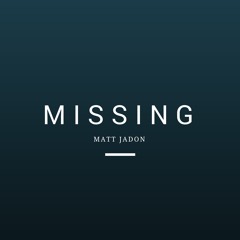 Missing (Played on BBC Introducing)