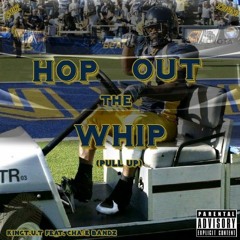 Hop Out The Whip(Pull Up) Feat. Cha$e BandZ