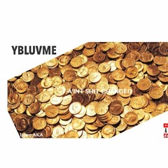 YBLUVME - Aint Shit Changed Ft. Igwe Aka