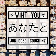 Jon Dose X Coughinz - Wiht You