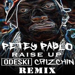 RAISE UP - PETEY PABLO (ODESKi x CRIZCHIN REMIX)
