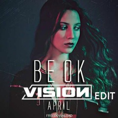 April - Be Ok (VISION SUMMER EDIT) "CLICK BUY TO DOWNLOAD"