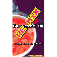 Squeezed Up REMIX