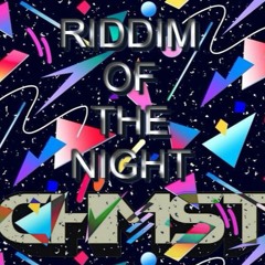 CHMST - RIDDIM OF THE NIGHT [FREE DOWNLOAD]