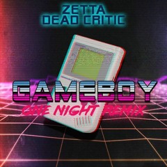 Zetta & Dead Critic - Gameboy (One Night Remix)