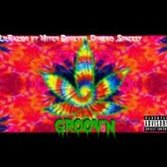 Groov'n - Lil Razor ft Mitch Guretti, Dinero, and Spacely