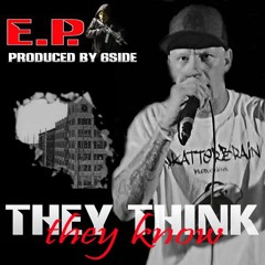 E.P - They Think They Know (Produced By 6side)