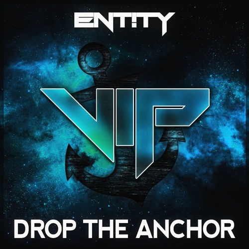 Stream Drop The Anchor (VIP) by ENT!TY Listen online for free on SoundCloud