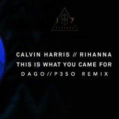 Calvin Harris Ft Rihanna - This Is What You Came For (DaGo & P3SO Remix)