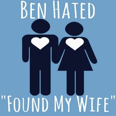 "FOUND MY WIFE" BEN HATED