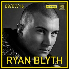 RYAN BLYTH -  EGG LONDON - LIVE 8/07/16