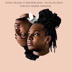 Jonna Fraser Ft Broederliefde - Do Or Die Afrodub (Vincent Ferrer Snip)