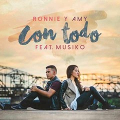 Con Todo - Ronnie Y Amy Ft. Musiko