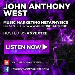 Music Marketing Metaphysics Podcast Radio 01 JOHN ANTHONY WEST