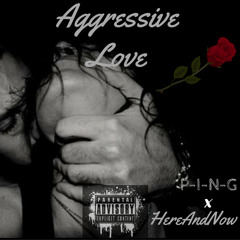P-I-N-G x HereAndNow - Your Song (Aggresive Love) .logic