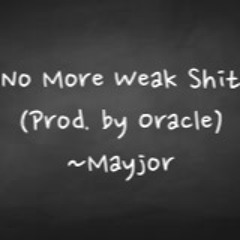 No More Weak Shit (Prod. by Oracle)