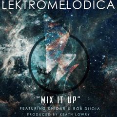 Mix It Up feat. Khidar & Rob Diioia (Prod. by Keath Lowry)
