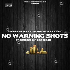No Warning Shots Ft. Laz Tha Boy & Tay Way