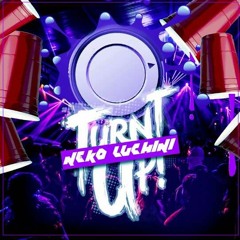 Neko Luchini -Turnt Up ft. Luchini Cassiano