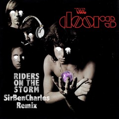 The Doors - Riders On The Storm {SirBenCharles. Remix}