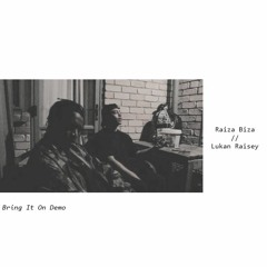 Raiza Biza X Lukan Raisey - Bring It On Demo