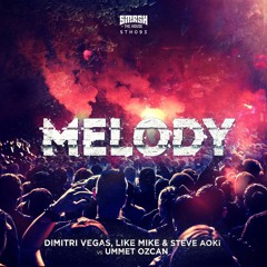 Dimitri Vegas & Like Mike & Steve Aoki Vs. Ummet Ozcan – Melody (LegalT Festival Trap Edit)