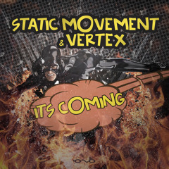 Static Movement & Vertex - Its Coming (Original Mix)