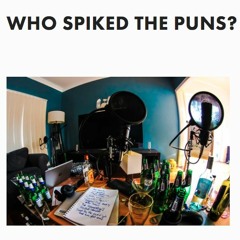 Who Spiked The Puns Podcast [intro beat by lysdexic]
