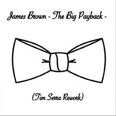 James Brown - The Big Payback - (Tim Serra French Rework)