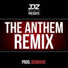 JDZ Media Presents - The Anthem (DEMARAE Remix)[FREE DOWNLOAD]