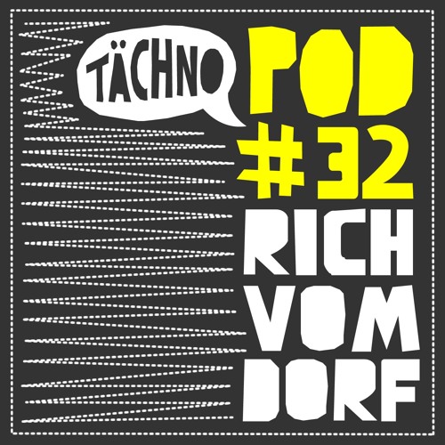 TAECHNOPOD#32 - Rich Vom Dorf