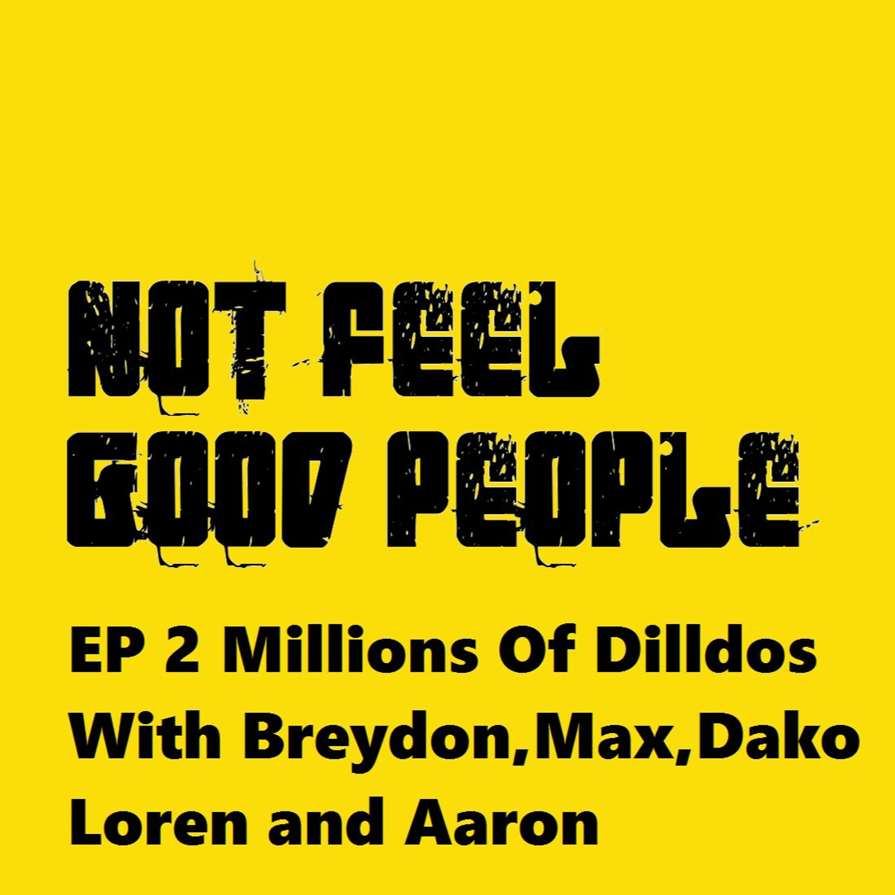 NFGP EP2 Millions Of Dilldos episode artwork