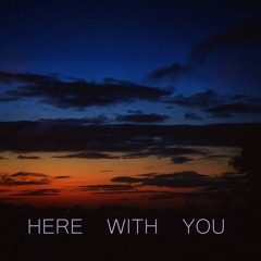 Here With You