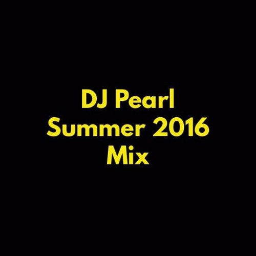 Stream Summer 2016 Mix [Free Download] By DJ Pearl | Listen Online.