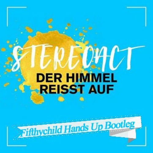 Stereoact - Der Himmel Reisst Auf (Fifthychild Hands Up Booty Letzte Preview)