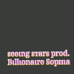 Seeing Stars Prod. Billionaire Sophia