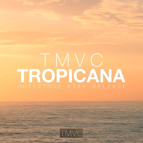 TMVC - Tropicana (Original Mix) [Outertone Free Release]