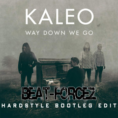 Kaleo - Way Down We Go (Beat-Forcez Hardstyle Bootleg Edit)[FREE RELEASE] [FREE DOWNLOAD]