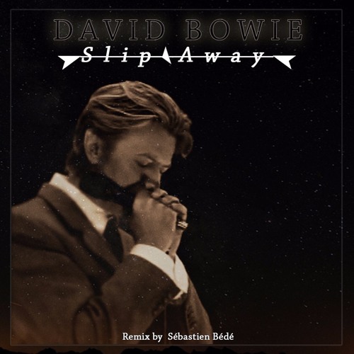 David Bowie - Slip Away (Sébastien Bédé Remix)