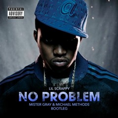 Lil Scrappy - No Problem (Mister Gray & Michael Methods Bootleg)