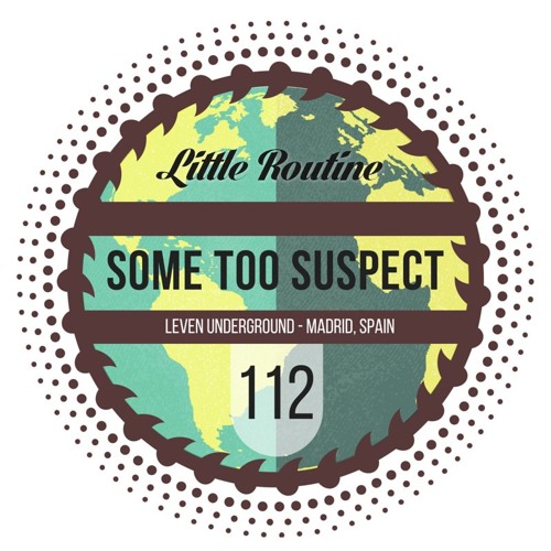Some Too Suspect - Little Routine # 112 (2016)